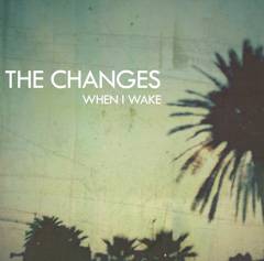 The Changes : When I wake